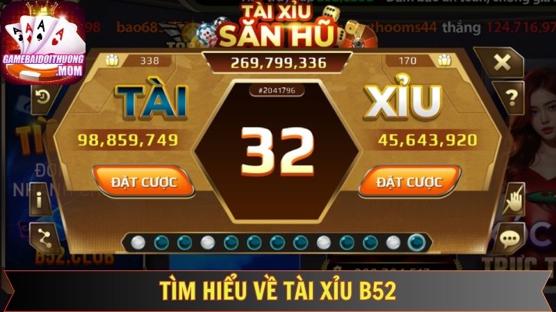 Tài Xỉu B52 - Nắm Rõ Mẹo Chơi Mang Về Phần Thưởng 2 Vài nét giới thiệu về tài xỉu B52